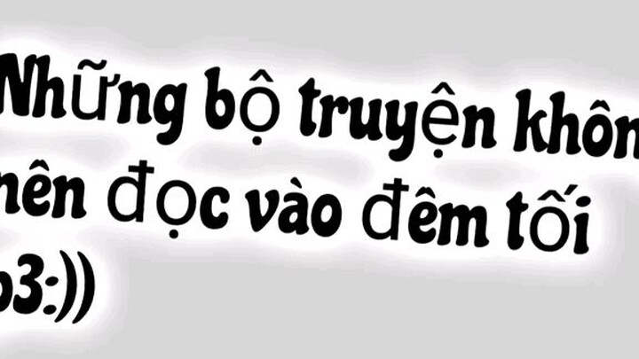 Những bộ truyện ko nên đọc vào đêm túi