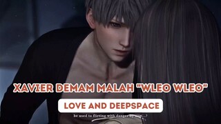 XAVIER DEMAM MALAH "WLEO WLEO" || Love And Deepspace