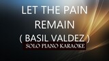 LET THE PAIN REMAIN ( BASIL VALDEZ ) PH KARAOKE PIANO by REQUEST (COVER_CY)