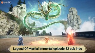 Legend Of Martial Immortal episode 52 sub indo