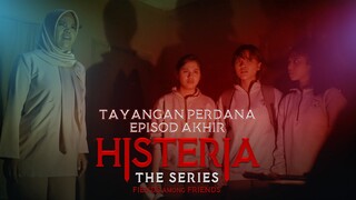 Tayangan Perdana Episod Akhir | Histeria The Series