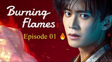 🇨🇳 BURNING FLAMES (2024) - Episode 01 [ENG] 🔥