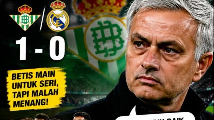 MOURINHO SINDIR BETIS USAI MADRID KALAH!