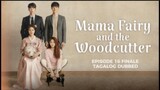 Mama Fairy and the Woodcutter Episode 16 Finale Tagalog Dubbed