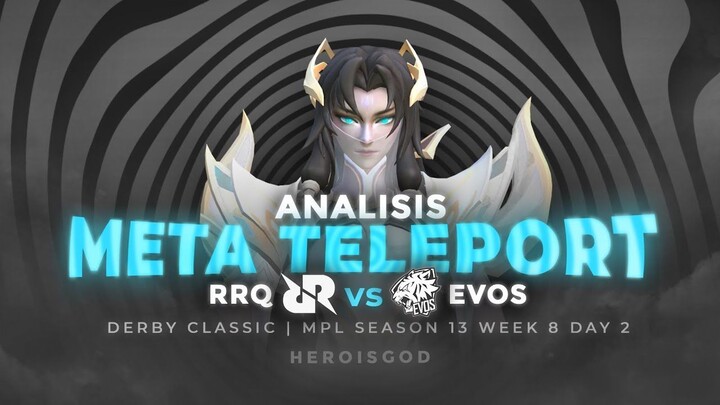 ANALISIS META TELEPORT RRQ vs EVOS  DERBY CLASSIC MPL S13