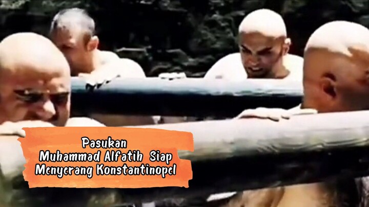 PART 4 PASUKAN MUHAMMAD ALFATIH SIAP MENYERANG KONSTANTINOPEL