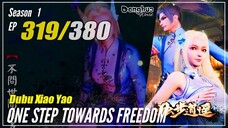 【Dubu Xiao Yao】 S1 EP 319 - One Step Towards Freedom | MultiSub - 1080P