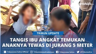 Tangis Ibu Angkat Bocah 6 Tahun yang Ditemukan Tewas di Dasar Jurang Buton Selatan Sulawesi Tenggara