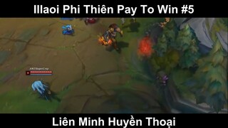 Illaoi Phi Thiên Pay To Win Phần 5