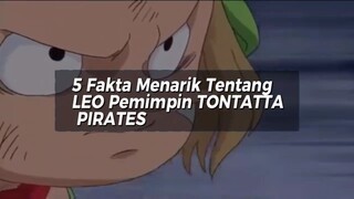 5 Fakta Menarik Tentang LEO Pemimpin TONTATTA PIRATES | Anggota Armada Besar Topi Jerami 🔥