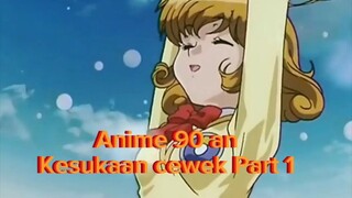 Anime 90 an kesukaan Cewek ll ada kesukaan kamu?