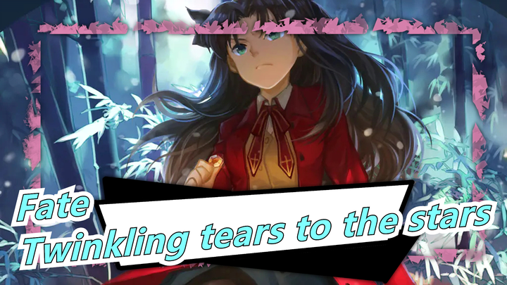 Fate|【MAD】The Movie-UBW-Twinkling tears to the stars