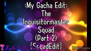 My Editing Video #42: The Inquisitoramster Squad (Part 2) {SpeedEdit}