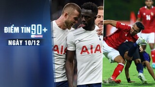 Điểm tin 90+ ngày 10/12 | Tottenham gặp lịch thi đấu ác mộng; Malaysia thiệt quân trước Việt Nam