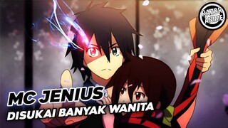 Anime Dimana MC Jenius Dan Disukai Banyak Wanita