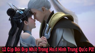 12 Cặp Đôi Đẹp Nhất Trong Hoạt Hình Trung Quốc P2 !