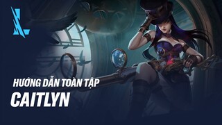 Hướng dẫn chuyên sâu Caitlyn - Cảnh sát trưởng Piltover | Cẩm nang Tốc Chiến #18