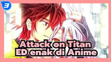 Attack on Titan|  ED enak di Anime_3
