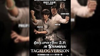 ONCE UPON A TIME IN SHANGHAI ' SAMMO HUNG , PHILIP NG , ACTION , MARTIAL ARTS ' TAGALOG VERSION