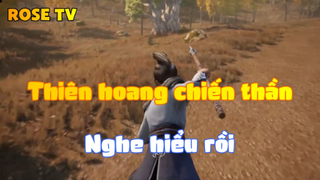 Thiên hoang chiến thần_Nghe hểu rồi