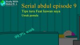 Serial abdul Episode 9: Tips turu Feat kawan saya(sebagai pengisi suara)