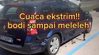 bodi mobil sampai meleleh !!