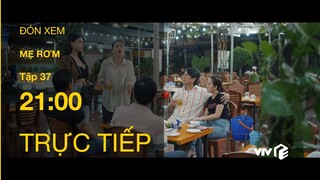 TRỰC TIẾP VTV1 | TẬP 37: Mẹ Rơm