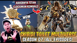 EPISODE RAHASIA SKIBIDI TOILET MULTIVERSE SEASON 07! AKHIRNYA TITAN CLOCKMAN UPGRADE TERKUAT KEMBALI