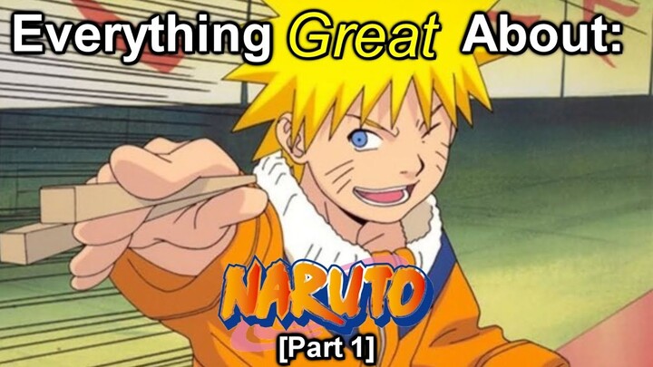 Everything Great About: Naruto | Part 1