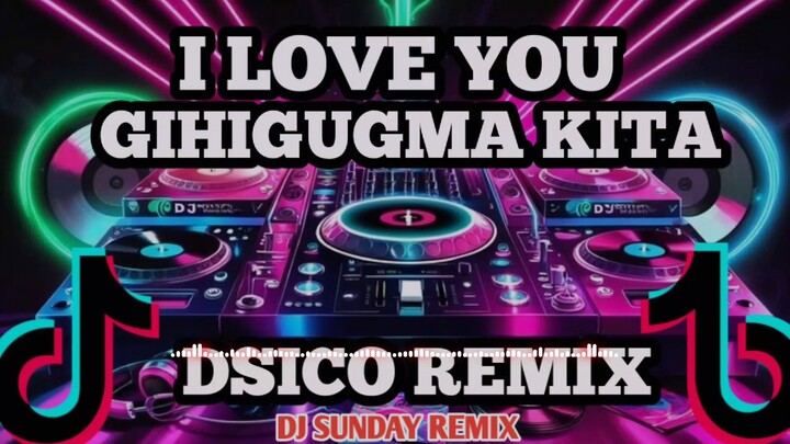 I LOVE YOU GIHIGUGMA KITA | DISCO REMIX
