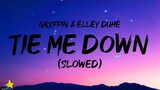 Gryffin  - Tie Me Down (Slowed) [Lyrics] ft. Elley Duhé "Hold me up, tie me down"