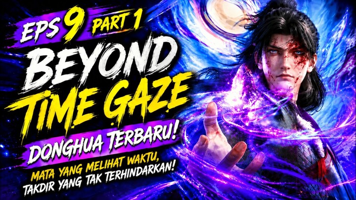 BEYOND TIME GAZE EP 9 PART 1