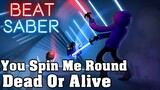 Beat Saber - You Spin Me Round - Dead Or Alive (custom song) | FC