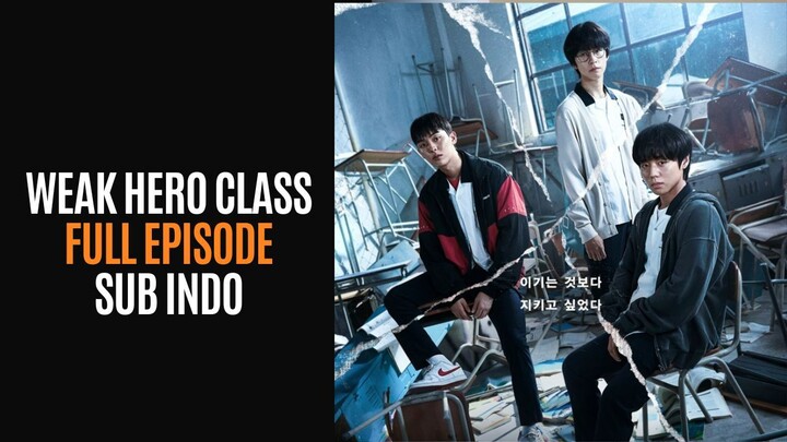 WEAK HERO CLASS S1 | FULL EPISODE |  SUB INDO