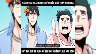 Chàng Trai Nhặt Được Chiếc Nhẫn Nhìn Thấy Tương Lai, Thế Giới Sẽ Bùng Nổ Tận Thế Vi.Rus Xác Sống