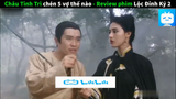 review phim hài Châu Tinh Trì - vi tiểu bảo phần 2 #reviewfilm