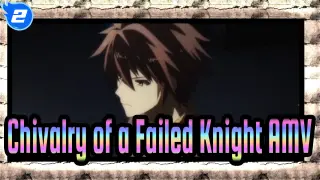 Chivalry of a Failed Knight AMV_2