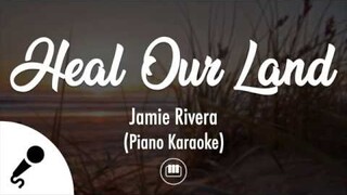 Heal Our Land - Jamie Rivera (Piano Karaoke)