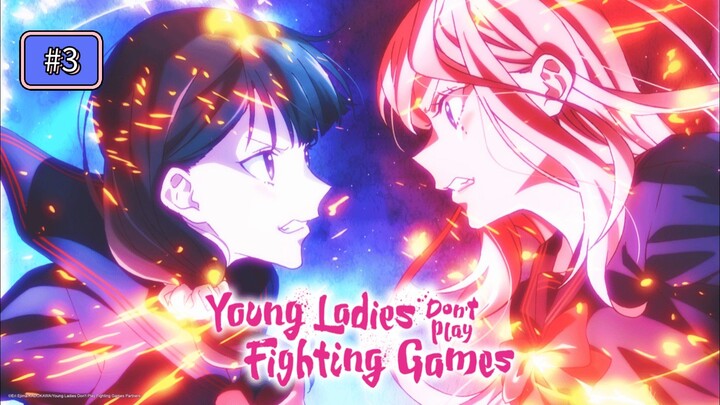 (Episode 3) Young Ladies Don't Play Fighting Games [English Sub]