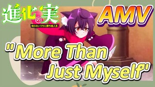 [The Fruit of Evolution]AMV |  "More Than Just Myself"