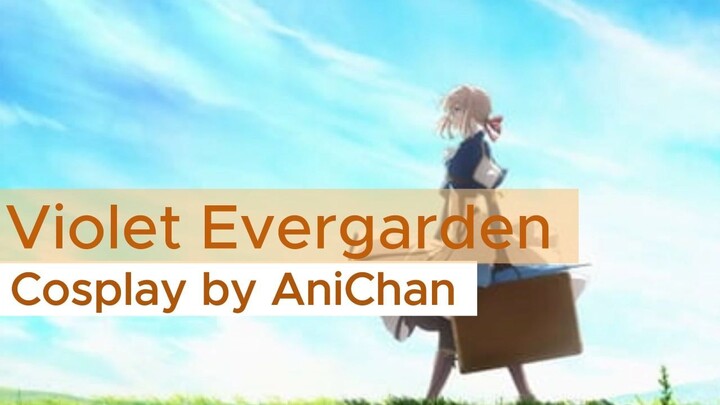 Cosplay - Violet Evergarden | by UkhtiWibu - AniChan | Song & MV
