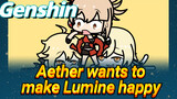 Aether wants to make Lumine happy