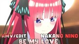 Nakano Nino || Cinta Bertepuk Sebelah Tangan  [AMV]  Be My Love