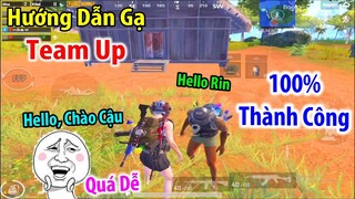 Hướng Dẫn &quot;Gạ Team UP&quot; 100% Thành Công . Cực Dễ Ai Cũng Làm Được | PUBG Mobile