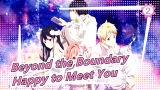 [Beyond the Boundary] Senpai, I'm Happy to Meet You_2