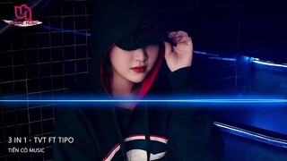 3 IN 1 - TVT ft TIPO  REMIX || NHẠC HOT TIK TOK 2022