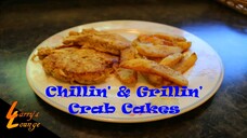 Chillin' n' Grillin' - Crab Cakes