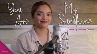 YOU ARE MY SUNSHINE  - Moira Dela Torre  Cover by Juliana Celine Enguero