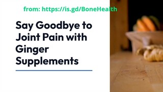 Ginger Supplements - The Ultimate Natural Remedy for Joint Pain