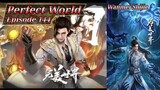 Eps 144 Perfect World [Wanmei Shijie] Sub Indo